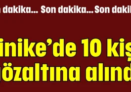 Antalya Finike'de 10 kişi gözaltına alındı