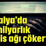 Antalya'da 10 milyarlık bahis ağı çökertildi