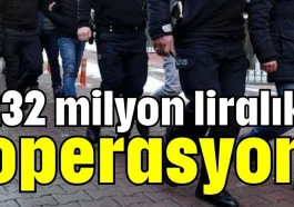 Antalya'da 232 milyon liralık operasyon