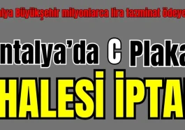 Antalya'da C Plaka ihalesi iptal