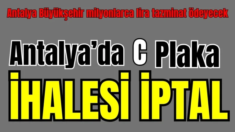 Antalya'da C Plaka ihalesi iptal
