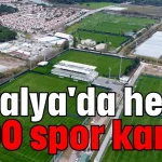 Antalya'da hedef 1500 spor kampı