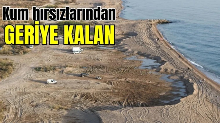 Antalya'da kum hırsızlarından geriye kalan 'pes' dedirtti