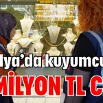 Antalya’da kuyumculara 41 milyon TL ceza