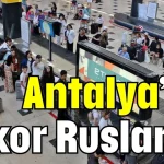 Antalya’da rekor Ruslarda
