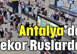 Antalya’da rekor Ruslarda