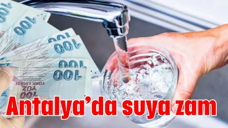 Antalya’da suya zam
