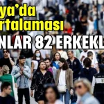 Antalya’da yaş ortalaması kadınlar 82 erkekler 77