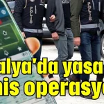 Antalya'da yasa dışı bahis operasyonu