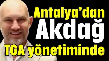 Antalya’dan Akdağ TGA yönetiminde