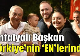 Antalyalı Başkan Türkiye’nin ‘EN’lerinde
