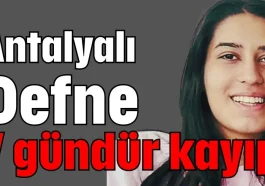 Antalyalı Defne 7 gündür kayıp