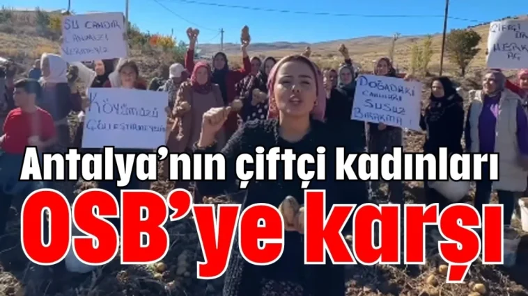 Antalya’nın çiftçi kadınları OSB’ye karşı