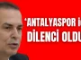 "Antalyaspor için dilenci olduk"