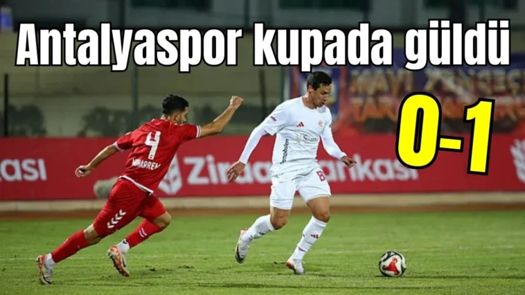 Antalyaspor kupada güldü: 0-1