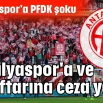 Antalyaspor'a PFDK şoku... Antalyaspor'a ve taraftarına ceza yağdı!