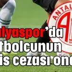 Antalyaspor’da 3 futbolcunun bahis cezası onandı