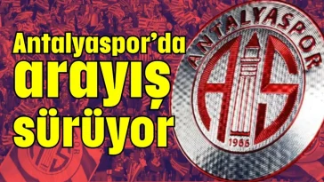 Antalyaspor’da arayış sürüyor