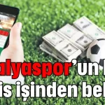 Antalyaspor’un başı bahis işinden belada