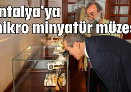 Antalya'ya mikro minyatür müzesi