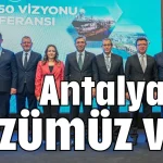 Antalya'ya sözümüz var