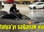 Antalya'yı sağanak vurdu