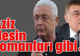 Aziz Nesin romanları gibi!