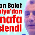 Bakan Bolat Antalya’dan esnafa seslendi