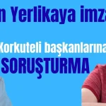 Bakan Yerlikaya imzaladı! Korkuteli başkanlarına soruşturma