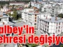 Balbey'in çehresi değişiyor