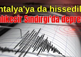 Balıkesir Sındırgı'da deprem! Antalya'ya da hissedildi