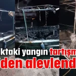Barınaktaki yangın tartışmaları yeniden alevlendirdi!