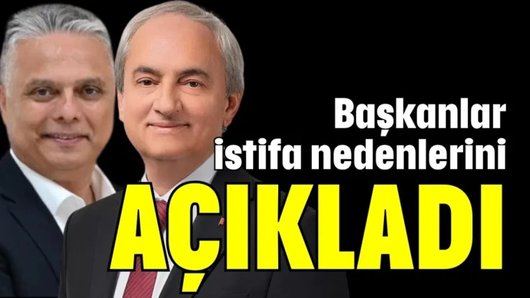 Başkanlar istifa nedenlerini açıkladı