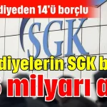 Belediyelerin SGK borcu 5.6 milyarı aştı