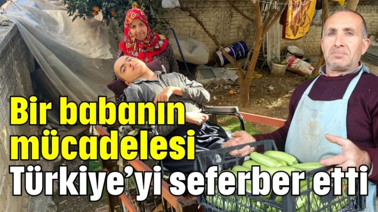 Bir babanın mücadelesi Türkiye’yi seferber etti