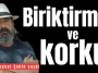 Biriktirme ve korku