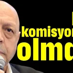 Bu komisyonla olmaz!