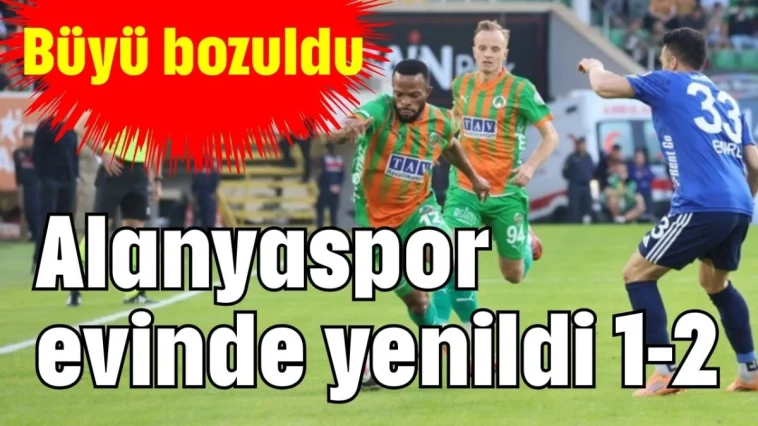 Büyü bozuldu. Alanyaspor evinde yenildi 1-2