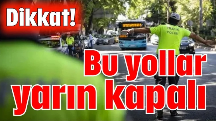 Dikkat! Antalya’da bu yollar yarın kapalı