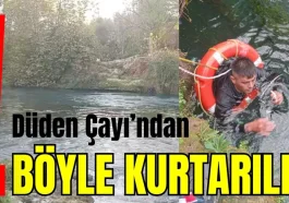 Düden Çayı'ndan böyle kurtarıldı!