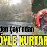 Düden Çayı'ndan böyle kurtarıldı!