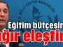 Eğitim bütçesine ağır eleştiri