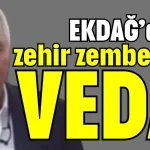 EKDAĞ’dan zehir zemberek veda