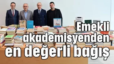 Emekli akademisyenden en değerli bağış
