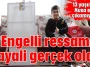 Engelli ressamın hayali gerçek oldu