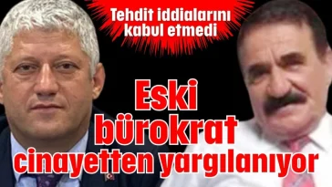Eski bürokrat cinayetten yargılanıyor