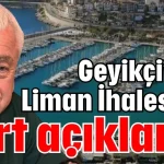 Geyikçi’den Liman İhalesi’ne sert açıklama