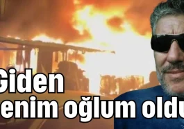 'Giden benim oğlum oldu'