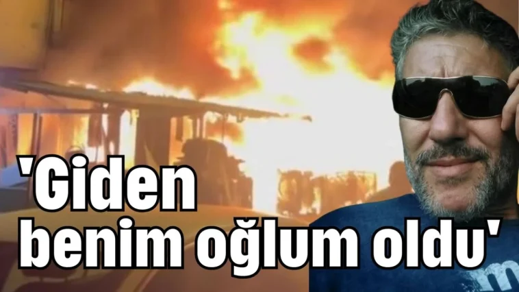 'Giden benim oğlum oldu'