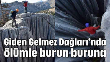 Giden Gelmez Dağları'nda ölümle burun buruna